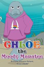Chloe the Moody Manatee af Brittany Stevens-Pollard M. Ed Lasac