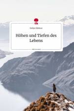 Höhen und Tiefen des Lebens. Life is a Story - story.one af Evelyn Klettner