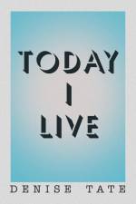 Today I Live af Denise Tate