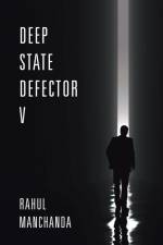 Deep State Defector V af Rahul Manchanda