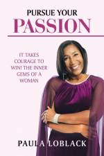 Pursue Your Passion af Paula Loblack