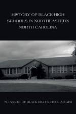 History of Black High Schools in Northeastern North Carolina af Nc Assoc. Of Black High School Alumni