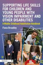 Supporting Life Skills for Children and Young People with Vision Impairment and Other Disabilities af Fiona Broadley
