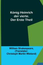 Shakespeare, W: König Heinrich der vierte. Der Erste Theil af William Shakespeare