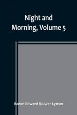 Night and Morning, Volume 5 af Baron Edward Bulwer Lytton