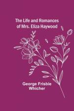 The Life and Romances of Mrs. Eliza Haywood af George Frisbie Whicher