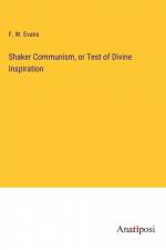 Shaker Communism, or Test of Divine Inspiration af F. W. Evans
