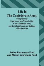 Life in the Confederate Army af Arthur Peronneau Ford