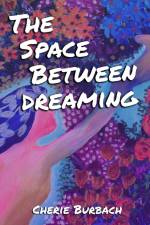 The Space Between Dreaming af Cherie Burbach