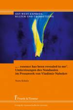 ¿¿ essence has been revealed to me¿. Umkreisungen des Nondualen im Prosawerk von Vladimir Nabokov af Nora Scholz