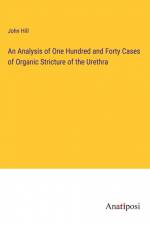 An Analysis of One Hundred and Forty Cases of Organic Stricture of the Urethra