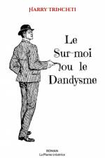 Le Sur-moi ou le Dandysme af Harry Trincheti