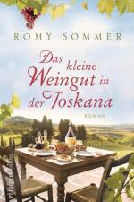Das kleine Weingut in der Toskana af Romy Sommer