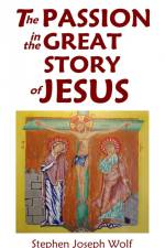 The Passion In The Great Story of Jesus af Stephen Joseph Wolf