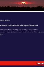 Genealogical Tables of the Sovereigns of the World af William Betham