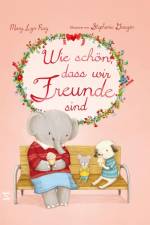 Wie schön, dass wir Freunde sind af Mary Lyn Ray