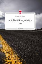 Auf die Plätze, fertig - los. Life is a Story - story.one af K. Bauer