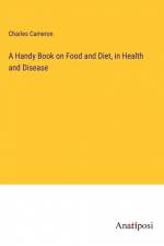 A Handy Book on Food and Diet, in Health and Disease af Charles Cameron