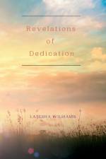 Revelations of Dedication af Latesha Williams