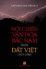 N¿i Chi¿n V¿n Hóa B¿c Nam (1975-1986) Trên ¿¿t Vi¿t (full color inside) af Lap Chuc Nguyen Huy