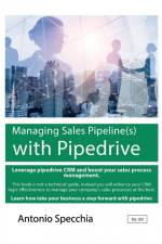 Managing Sales Pipeline(s) with Pipedrive af Antonio Specchia