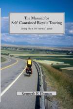 The Manual for Self-Contained Bicycle Touring af Kenneth Elsman