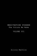 Meditation Pusher Volume 001 af Alicia Mathlin