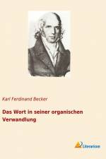 Das Wort in seiner organischen Verwandlung af Karl Ferdinand Becker