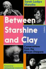 Between Starshine and Clay af Sarah Ladipo Manyika