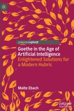 Goethe in the Age of Artificial Intelligence af Malte Ebach