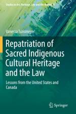 Repatriation of Sacred Indigenous Cultural Heritage and the Law af Vanessa Tünsmeyer