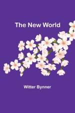 The New World af Witter Bynner