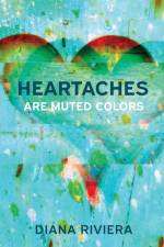 Heartaches are Muted Colors af Diana Riviera
