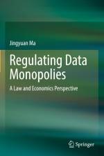 Regulating Data Monopolies af Jingyuan Ma
