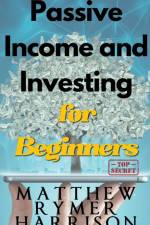Passive Income and Investing for Beginners af Matthew Rymer Harrison
