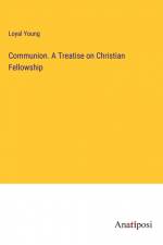 Communion. A Treatise on Christian Fellowship
