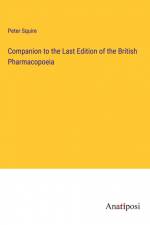 Companion to the Last Edition of the British Pharmacopoeia af Peter Squire