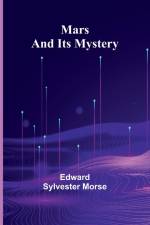 Mars and Its Mystery af Edward Sylvester Morse