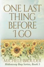 One Last Thing Before I Go (Hideaway Bay Book 5) af Michele Brouder
