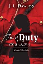 Twixt Duty and Love af J L Dawson