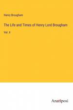 The Life and Times of Henry Lord Brougham af Henry Brougham