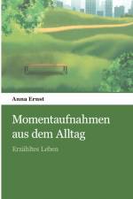 Momentaufnahmen aus dem Alltag af Anna Ernst