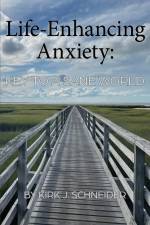Life Enhancing Anxiety af Kirk Schneider