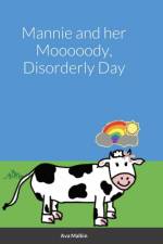 Mannie and her Mooooody, Disorderly Day af Ava Malkin