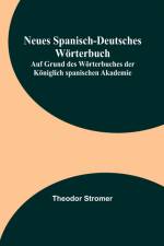 Stromer, T: Neues Spanisch-Deutsches Wörterbuch; Auf Grund d af Theodor Stromer