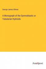 A Monograph of the Gymnoblastic or Tubularian Hydroids af George James Allman