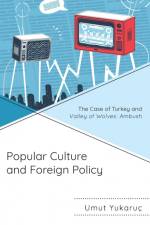 Popular Culture and Foreign Policy af Umut Yukaruç