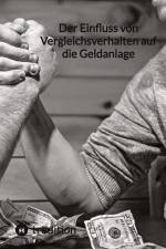 Der Einfluss von Vergleichsverhalten auf die Geldanlage af Moritz
