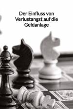 Der Einfluss von Verlustangst auf die Geldanlage af Moritz