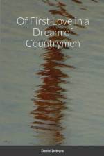 Of First Love in a Dream of Countrymen af Daniel Deleanu